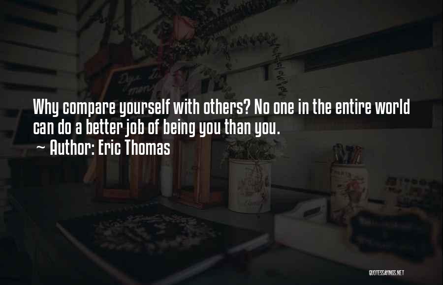 Being Better Than Others Quotes By Eric Thomas