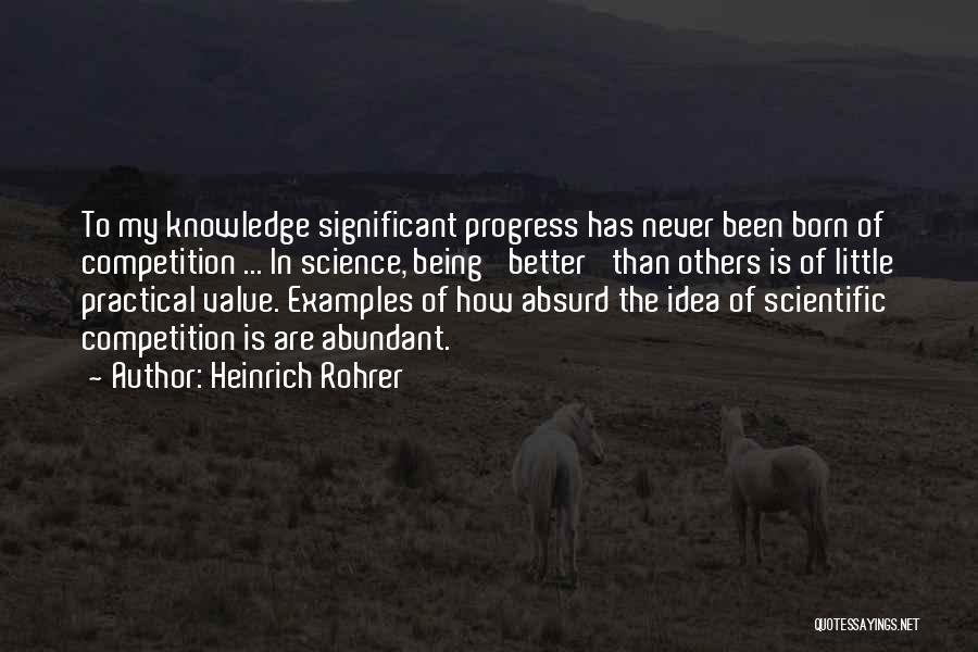 Being Better Than Others Quotes By Heinrich Rohrer