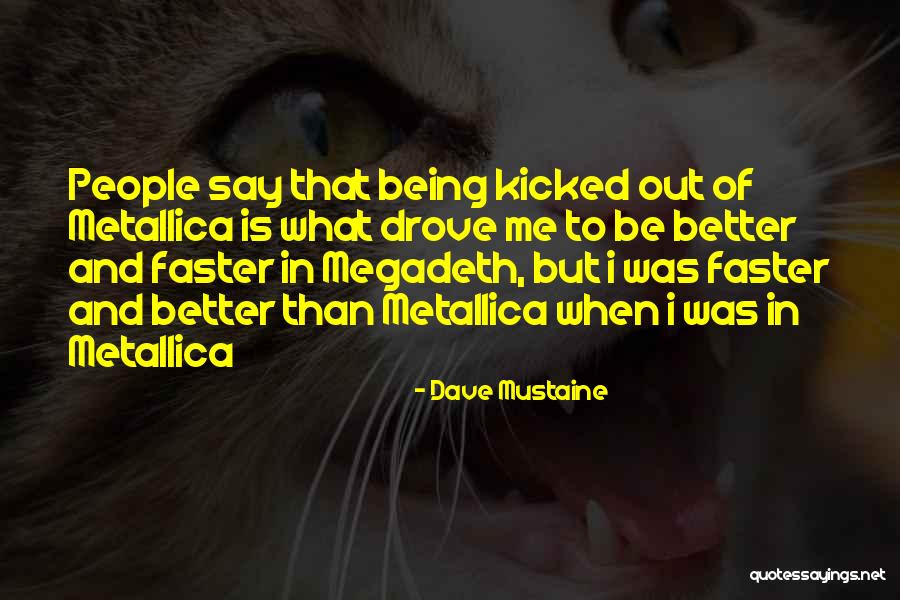 Being Better Than People Quotes By Dave Mustaine Being Better Than People Quotes By Dave Mustaine