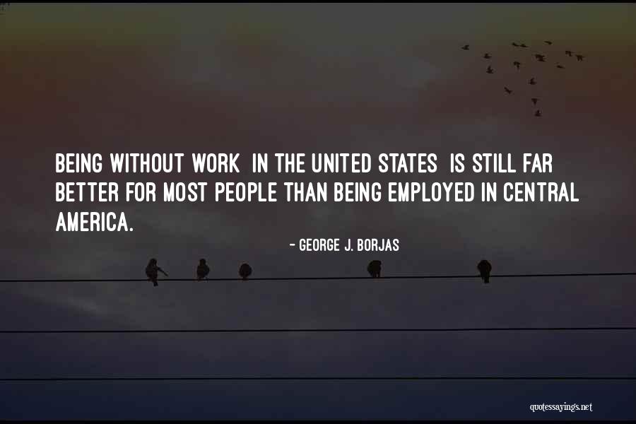 Being Better Than People Quotes By George J. Borjas Being Better Than People Quotes By George J. Borjas