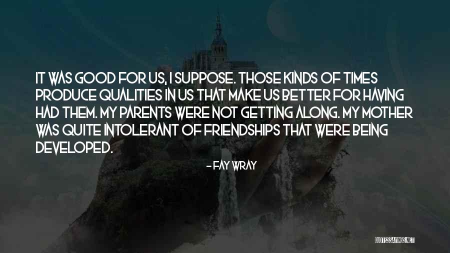 Being Better Than Your Parents Quotes By Fay Wray Being Better Than Your Parents Quotes By Fay Wray
