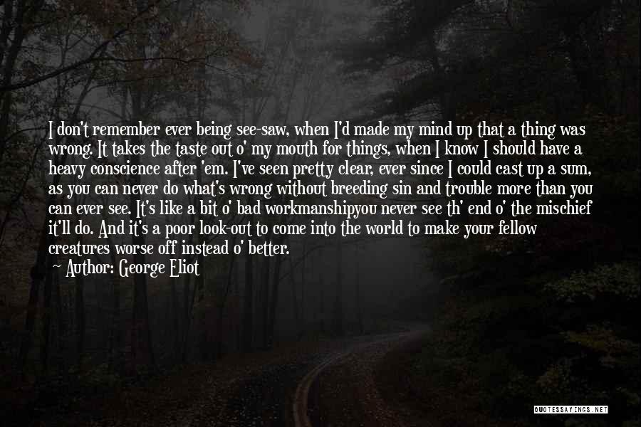 Being Better Without You Quotes By George Eliot