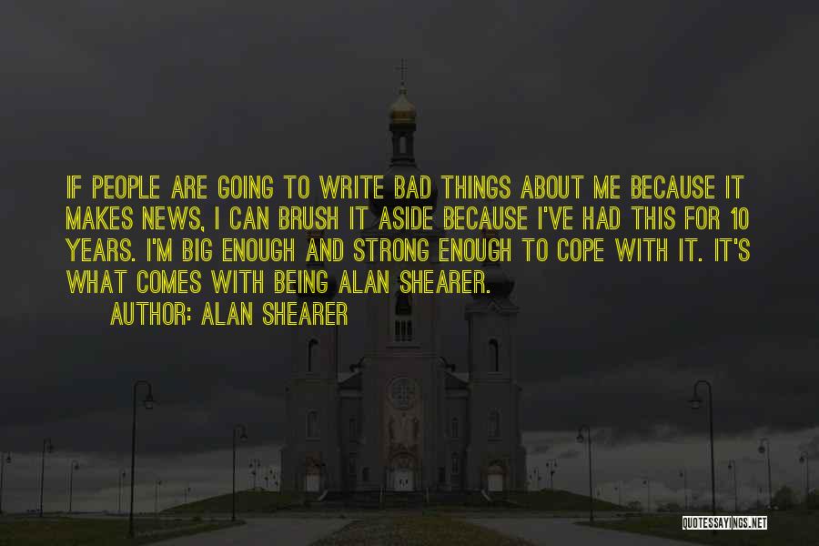 Being Big Enough Quotes By Alan Shearer