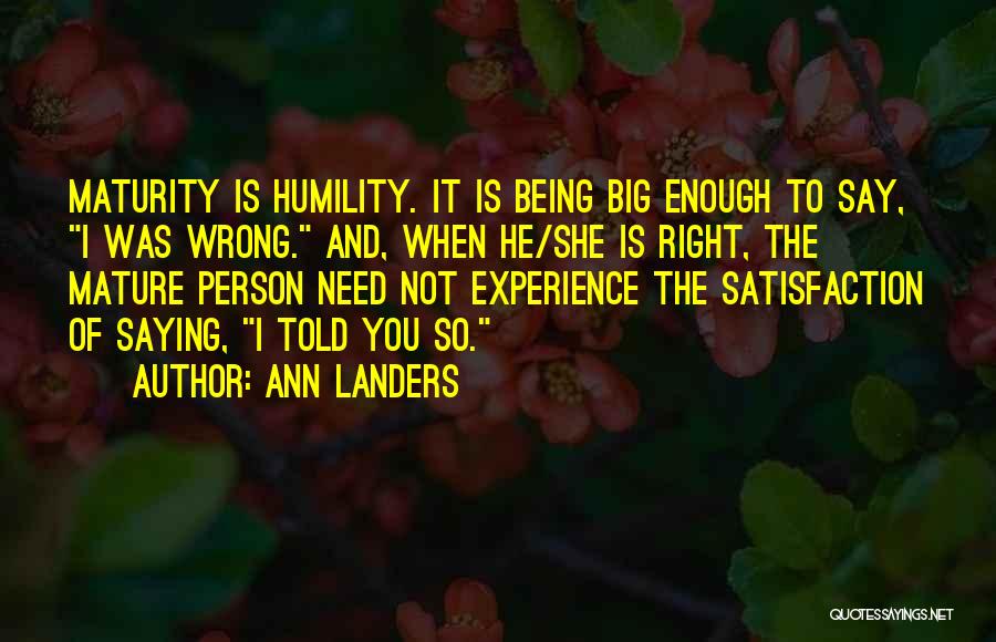 Being Big Enough Quotes By Ann Landers