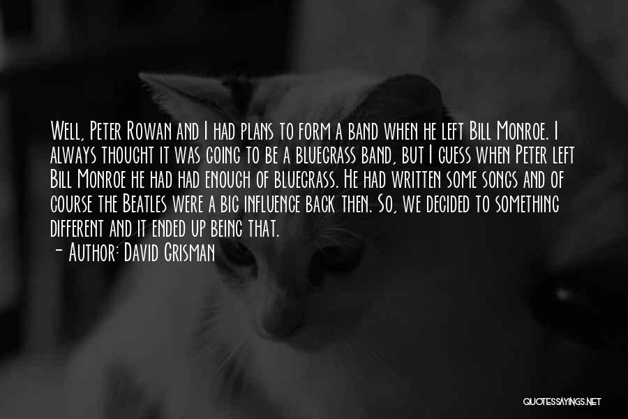 Being Big Enough Quotes By David Grisman Being Big Enough Quotes By David Grisman