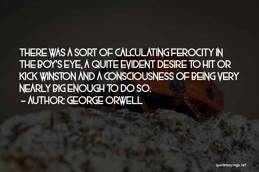 Being Big Enough Quotes By George Orwell