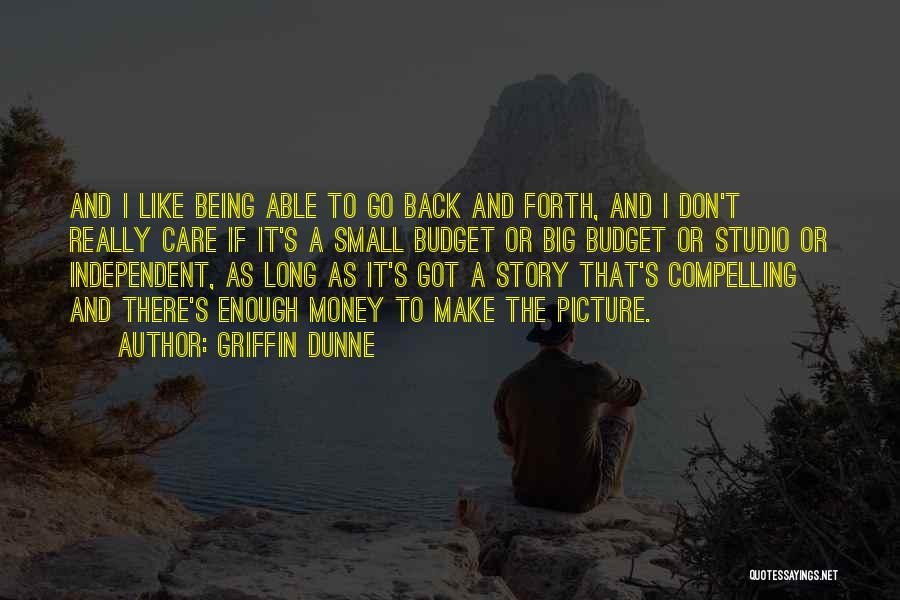 Being Big Enough Quotes By Griffin Dunne