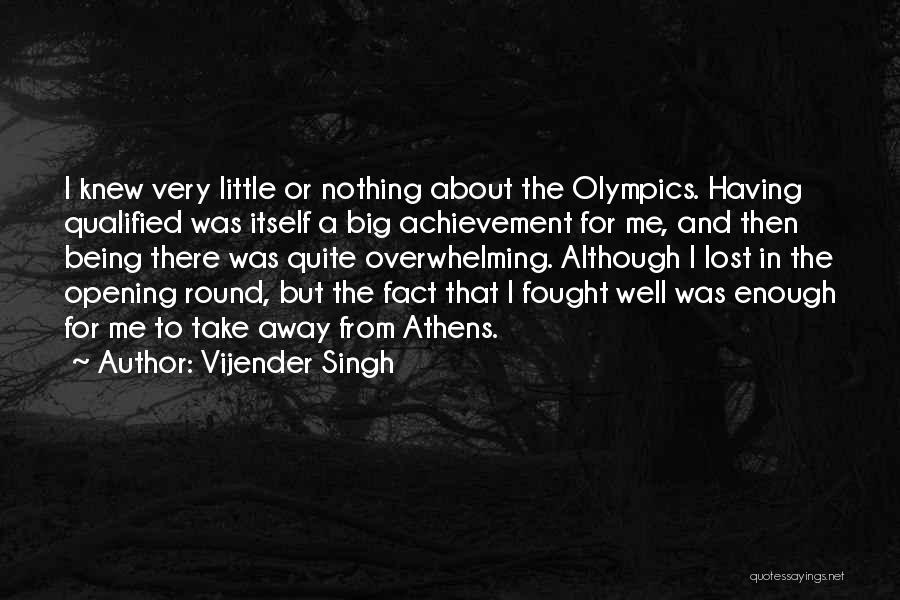 Being Big Enough Quotes By Vijender Singh
