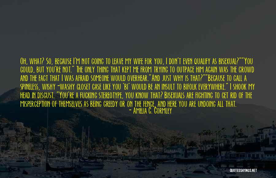 Being Bisexual Quotes By Amelia C. Gormley Being Bisexual Quotes By Amelia C. Gormley