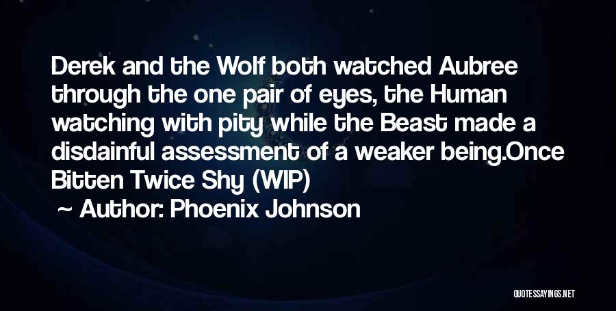Being Bitten Quotes By Phoenix Johnson Being Bitten Quotes By Phoenix Johnson