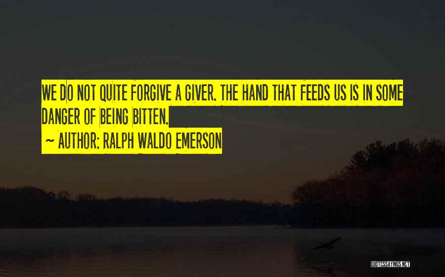 Being Bitten Quotes By Ralph Waldo Emerson