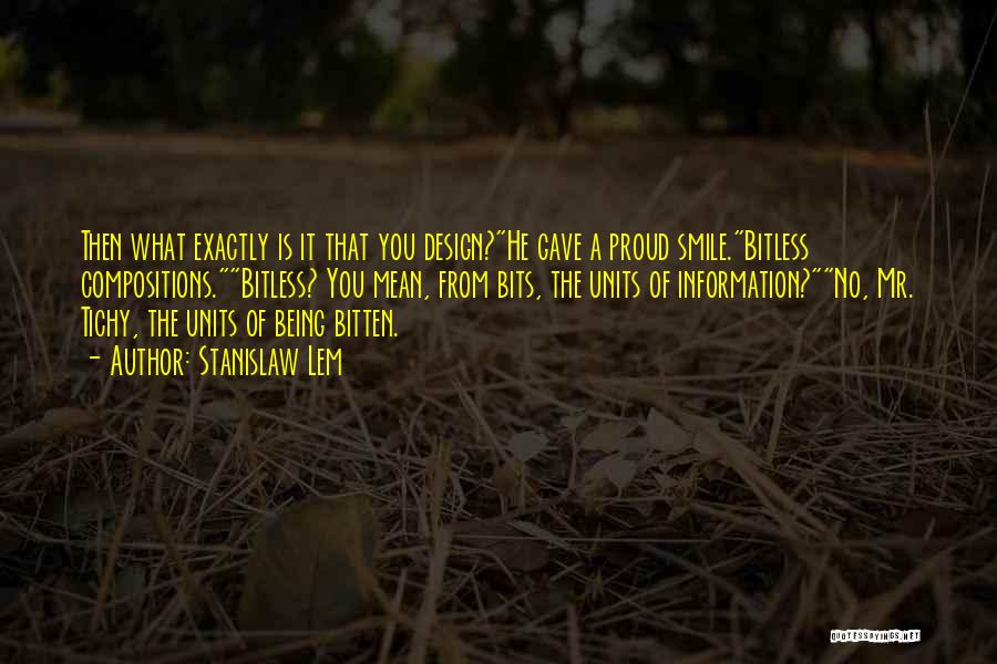 Being Bitten Quotes By Stanislaw Lem Being Bitten Quotes By Stanislaw Lem