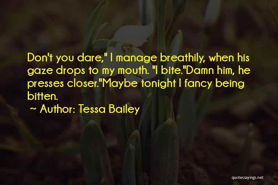 Being Bitten Quotes By Tessa Bailey