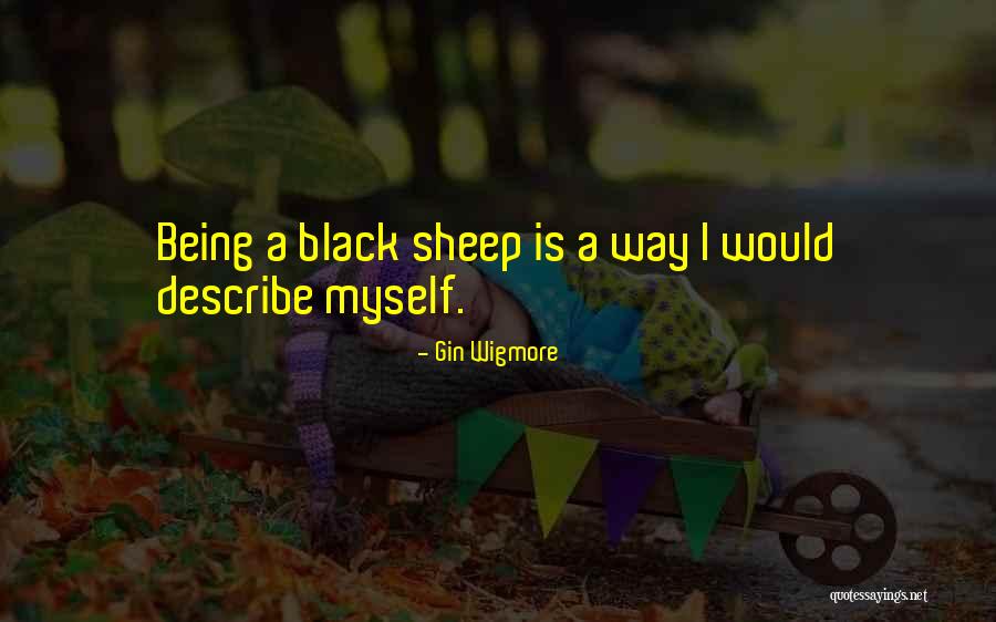 Being Black Sheep Quotes By Gin Wigmore Being Black Sheep Quotes By Gin Wigmore
