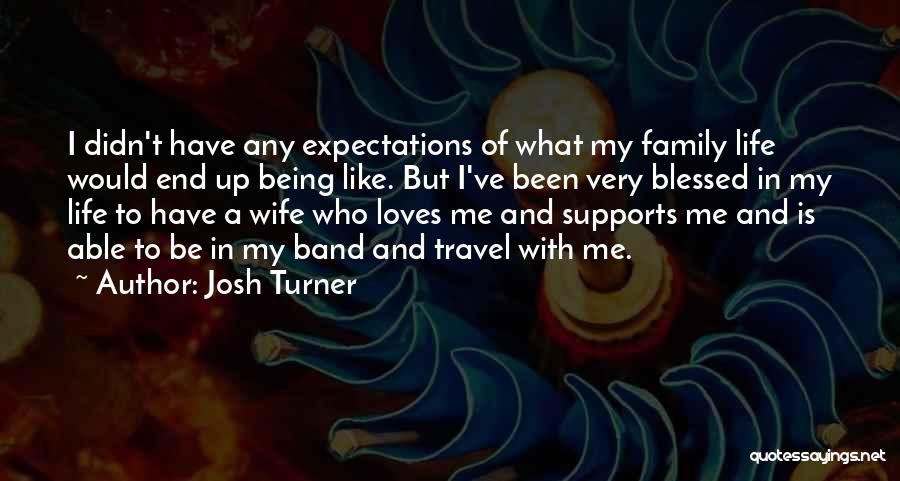 Being Blessed In Life Quotes By Josh Turner