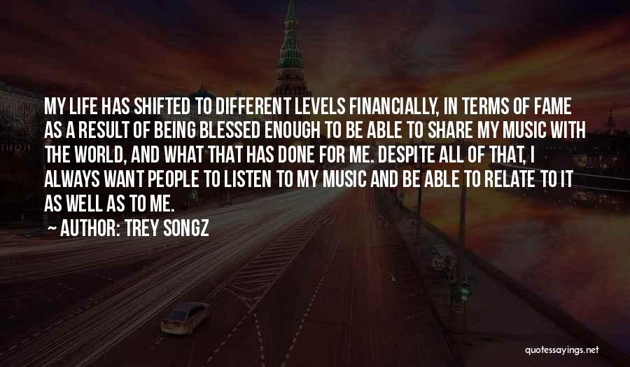 Being Blessed In Life Quotes By Trey Songz