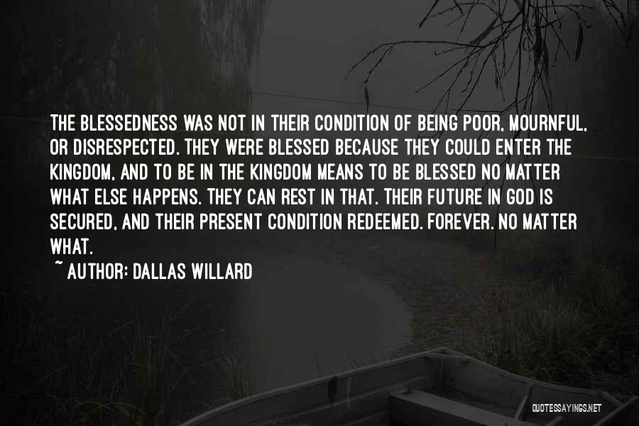 Being Blessed Quotes By Dallas Willard