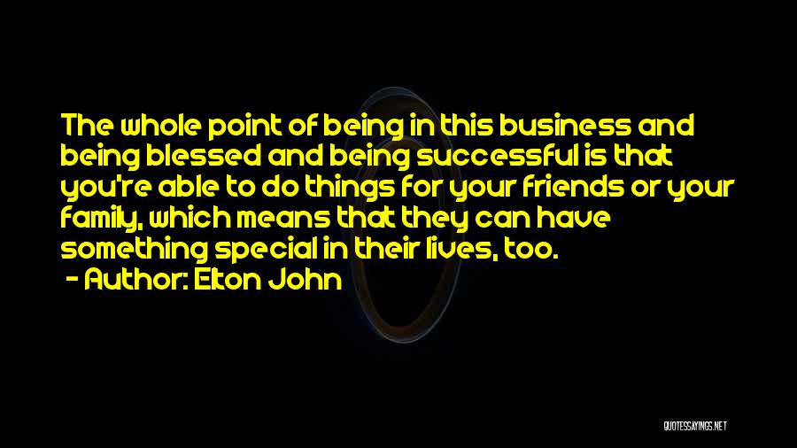Being Blessed Quotes By Elton John