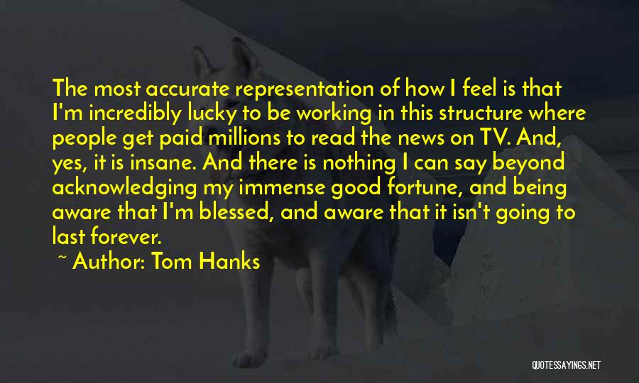 Being Blessed Quotes By Tom Hanks