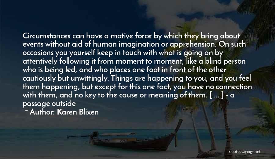 Being Blind To What's In Front Of You Quotes By Karen Blixen