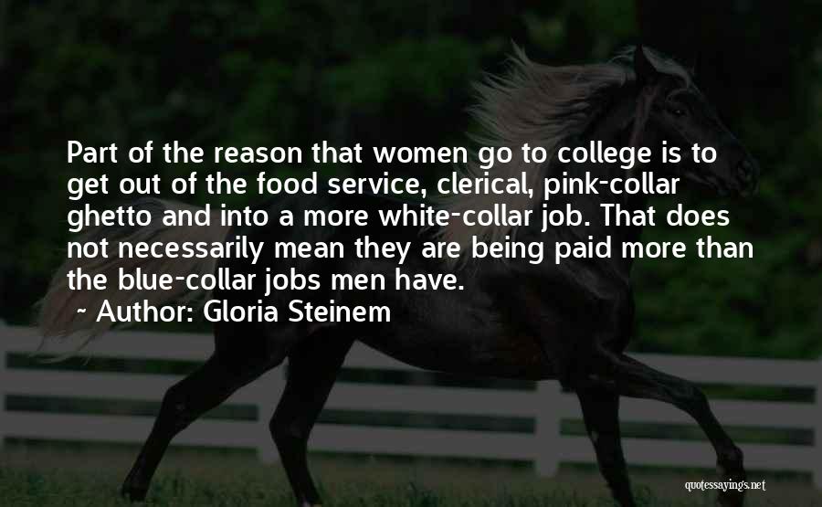 Being Blue Collar Quotes By Gloria Steinem