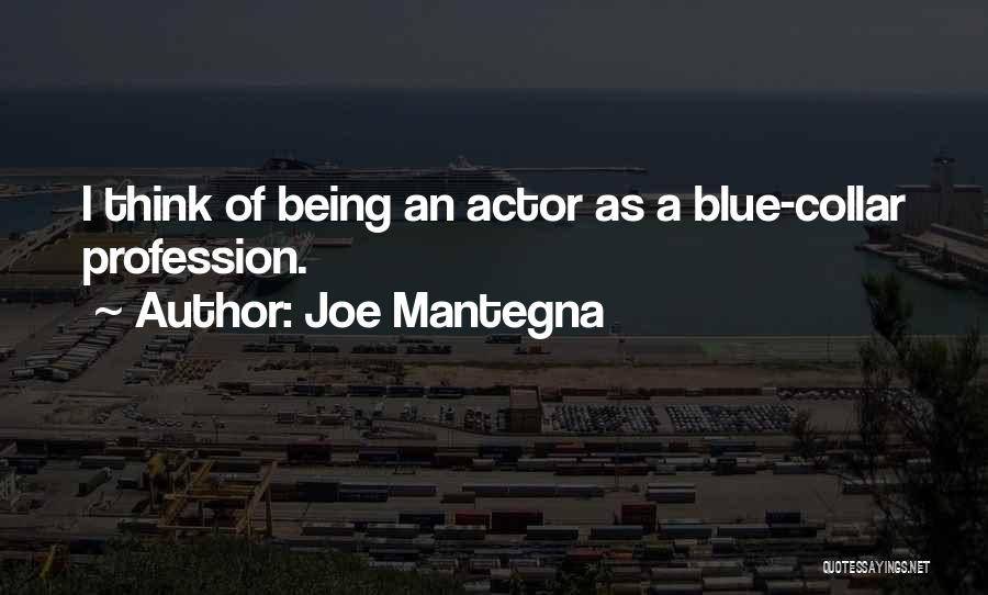 Being Blue Collar Quotes By Joe Mantegna