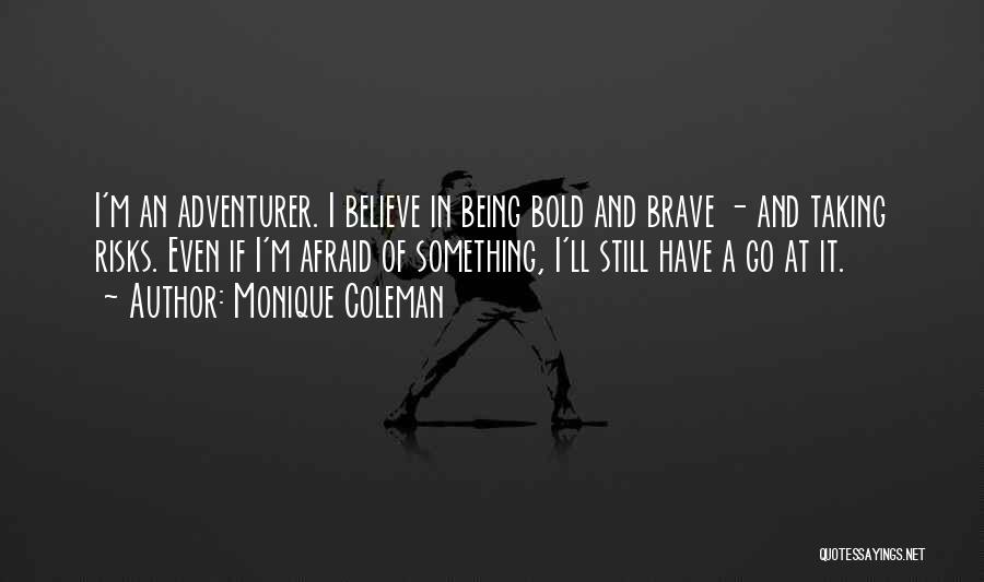 Being Bold And Brave Quotes By Monique Coleman