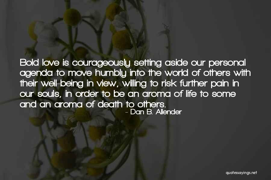 Being Bold In Life Quotes By Dan B. Allender Being Bold In Life Quotes By Dan B. Allender