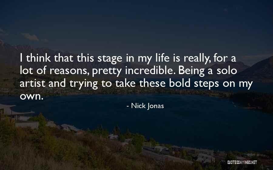 Being Bold In Life Quotes By Nick Jonas Being Bold In Life Quotes By Nick Jonas