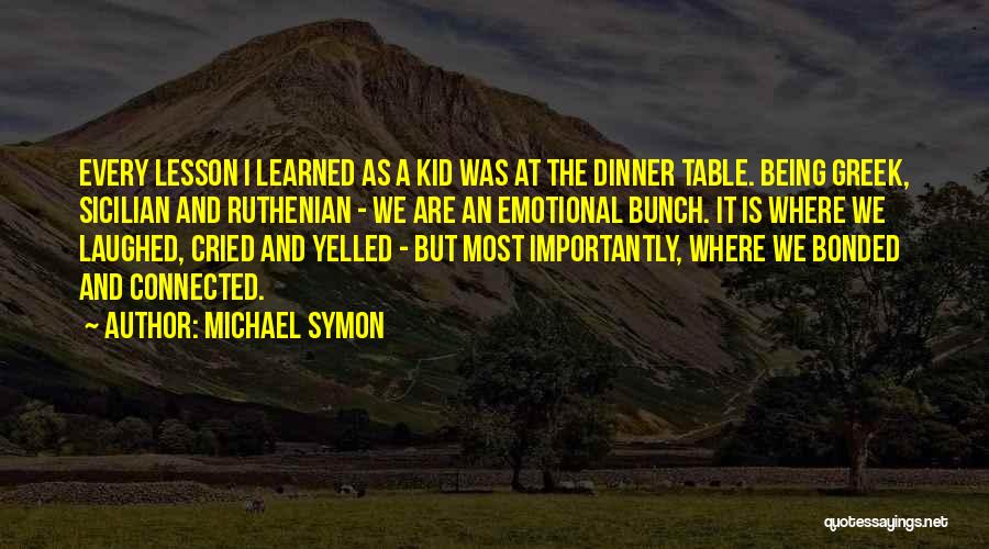 Being Bonded Quotes By Michael Symon