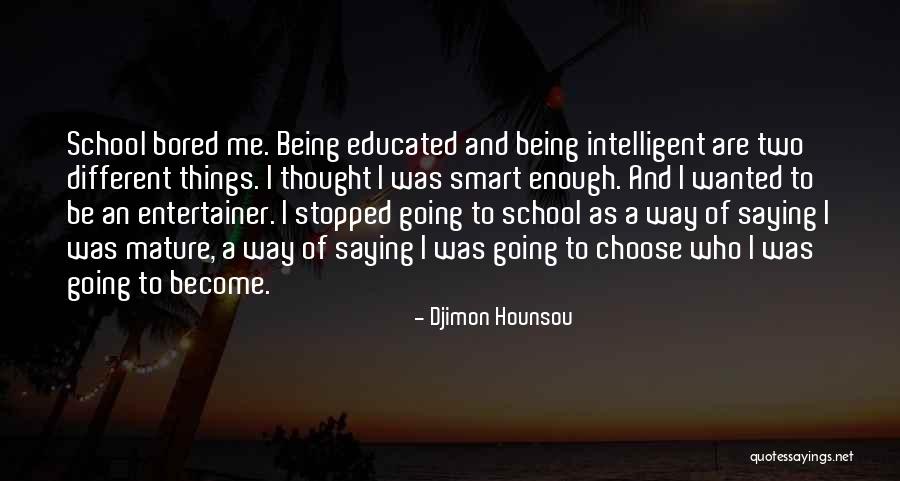 Being Bored In School Quotes By Djimon Hounsou