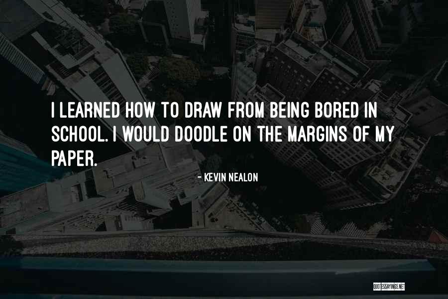 Being Bored In School Quotes By Kevin Nealon