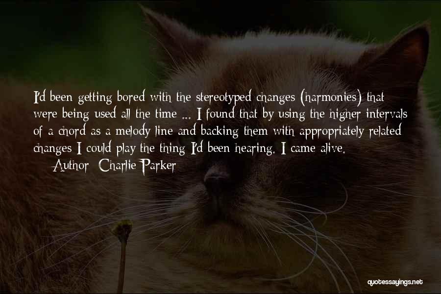 Being Bored Quotes By Charlie Parker