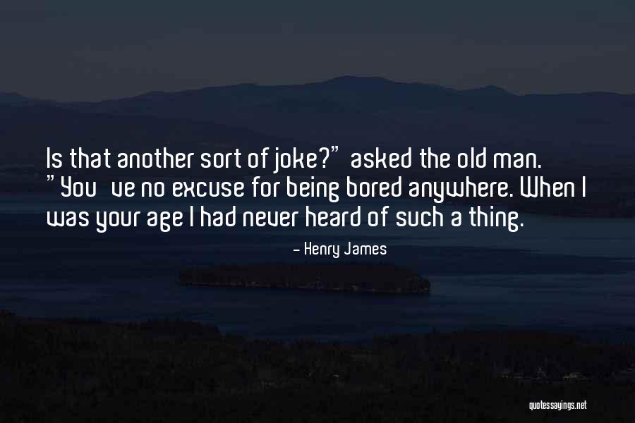 Being Bored Quotes By Henry James