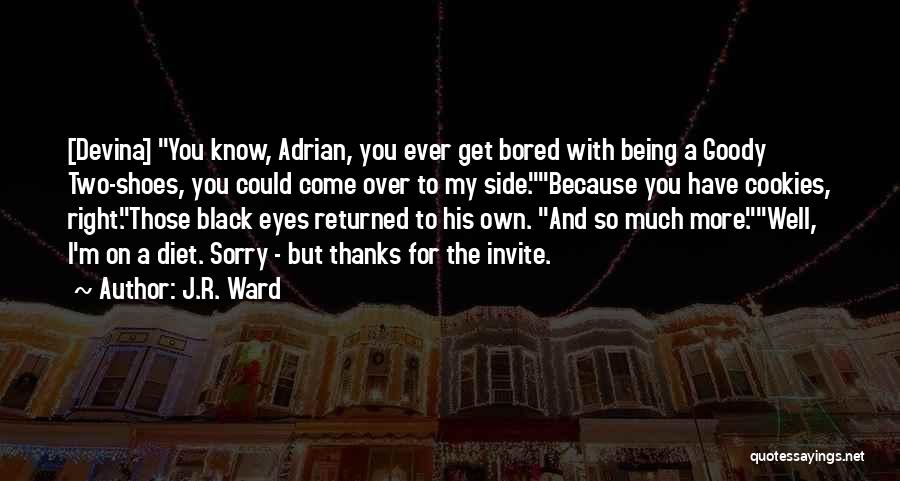 Being Bored Quotes By J.R. Ward