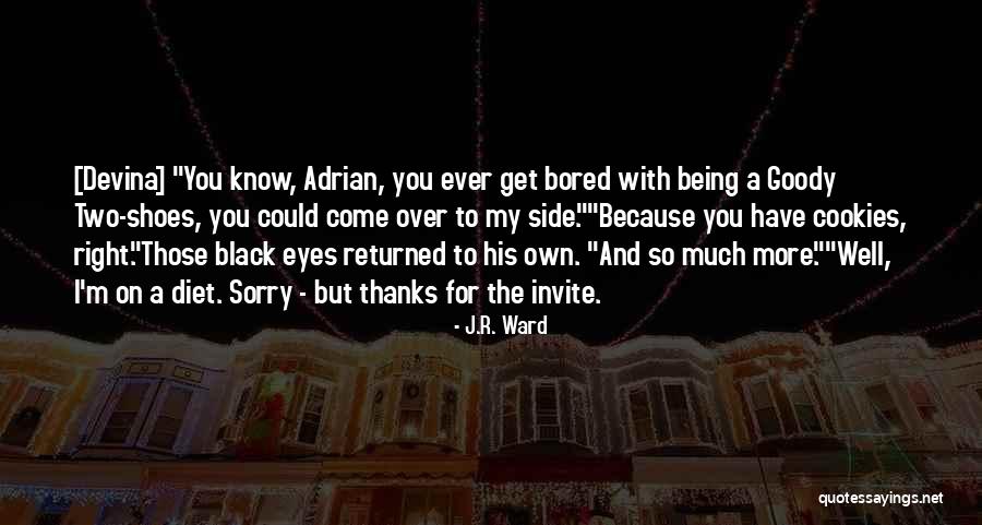 Being Bored Quotes By J.R. Ward