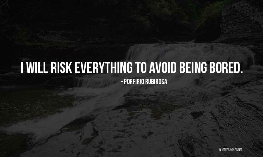 Being Bored Quotes By Porfirio Rubirosa