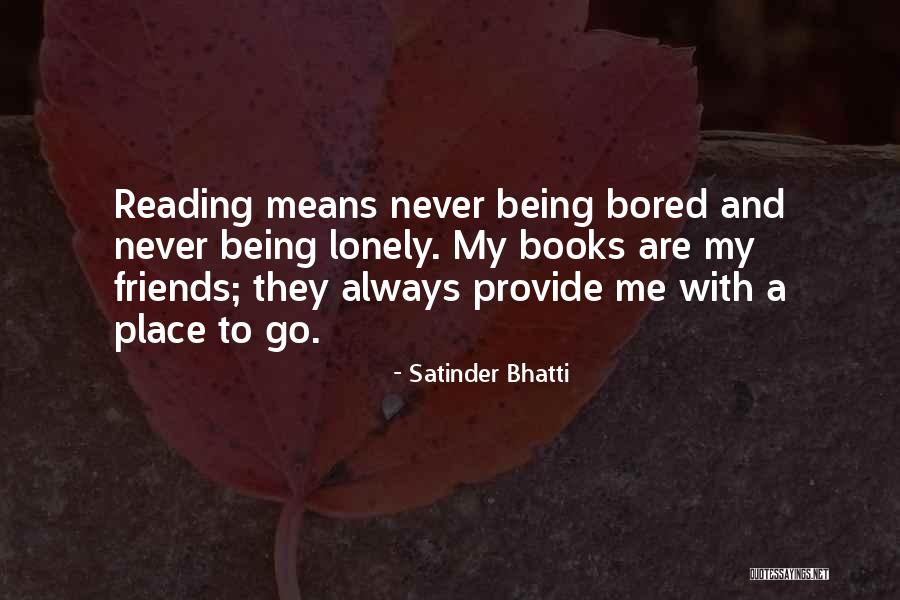 Being Bored Quotes By Satinder Bhatti