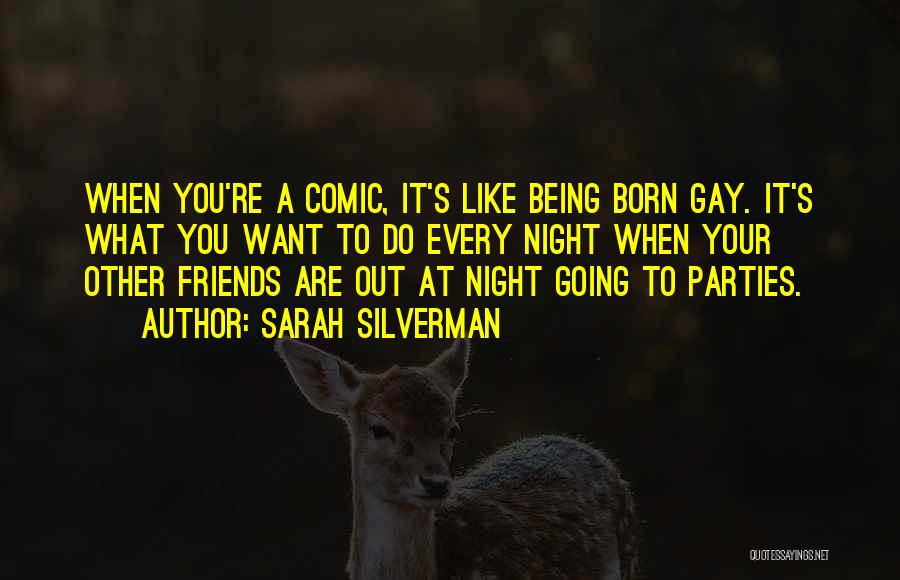 Being Born Gay Quotes By Sarah Silverman