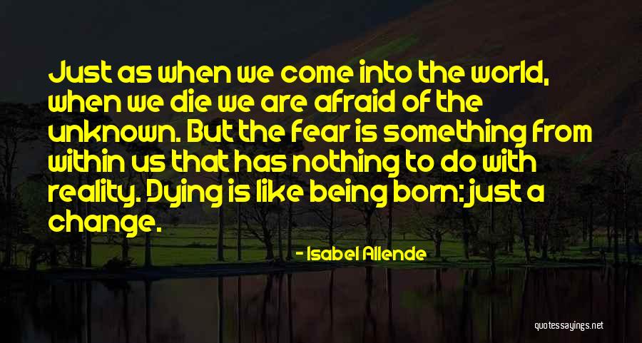 Being Born Into The World Quotes By Isabel Allende Being Born Into The World Quotes By Isabel Allende
