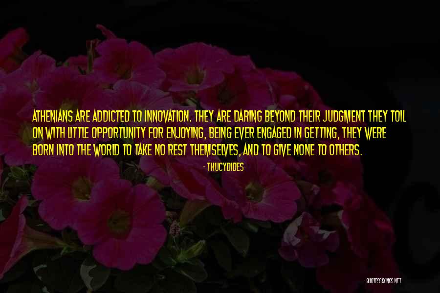 Being Born Into The World Quotes By Thucydides Being Born Into The World Quotes By Thucydides