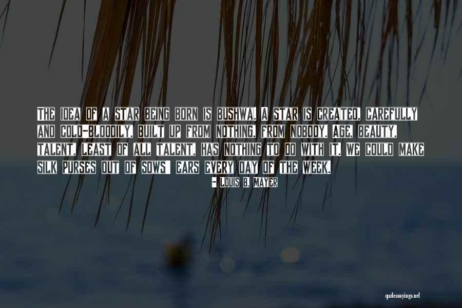 Being Born On Day Of The Week Quotes By Louis B. Mayer Being Born On Day Of The Week Quotes By Louis B. Mayer