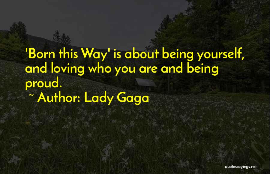 Being Born This Way Quotes By Lady Gaga