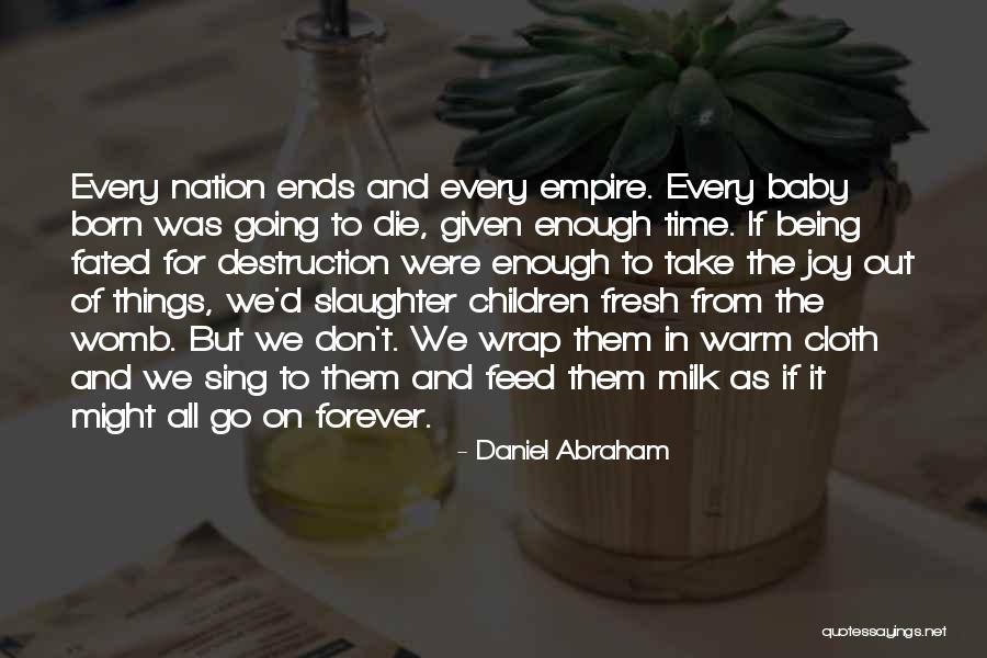 Being Born To Die Quotes By Daniel Abraham Being Born To Die Quotes By Daniel Abraham