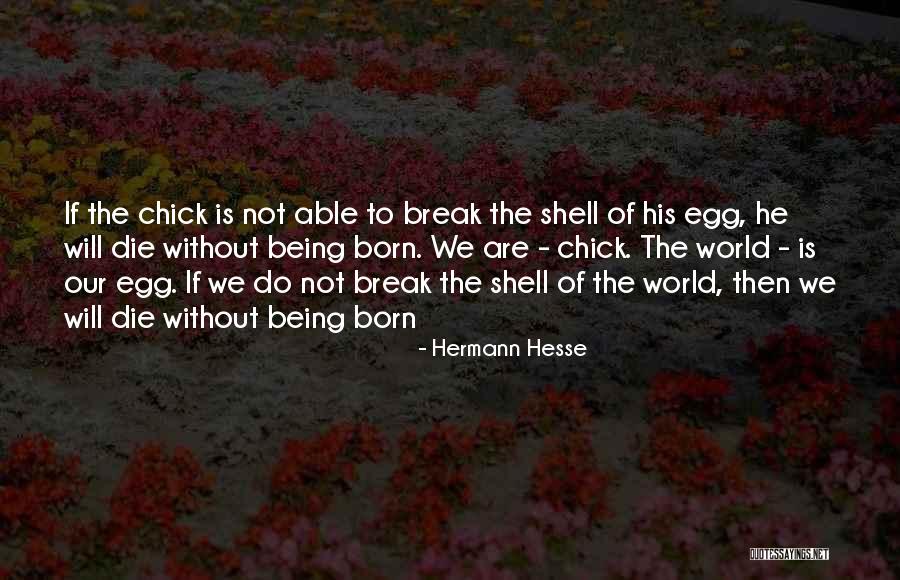 Being Born To Die Quotes By Hermann Hesse Being Born To Die Quotes By Hermann Hesse