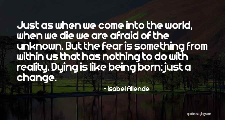 Being Born To Die Quotes By Isabel Allende Being Born To Die Quotes By Isabel Allende