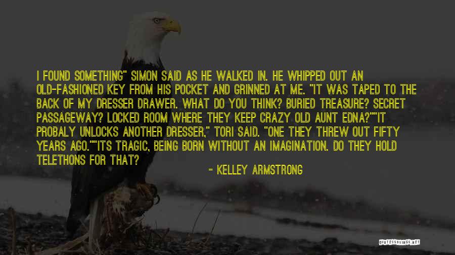 Being Born To Do Something Quotes By Kelley Armstrong