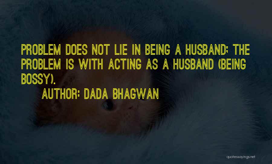 Being Bossy Quotes By Dada Bhagwan