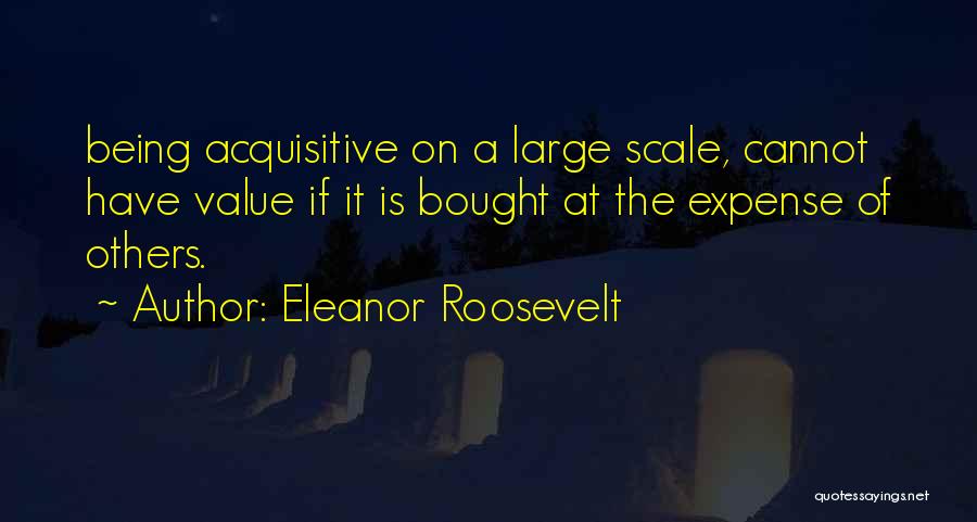 Being Bought Quotes By Eleanor Roosevelt