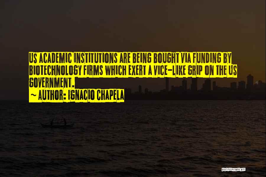 Being Bought Quotes By Ignacio Chapela